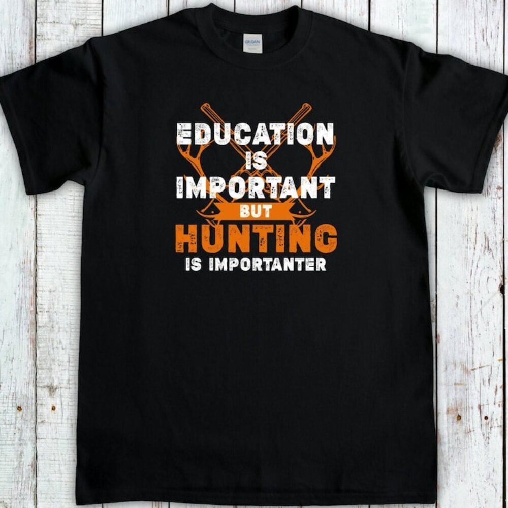 Education Is Important But Hunting Is Importanter T-Shirt – Size M – Funny Hunti
